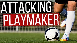 How To Play As An Attacking Midfielder and Playmaker In Football [upl. by Burger]