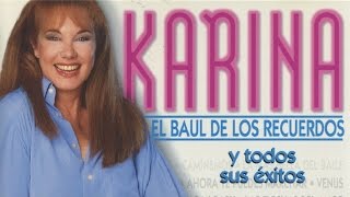 Karina  El Baúl de los Recuerdos y todos sus Exitos [upl. by Anairam254]