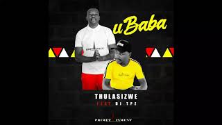 Thulasizwe ft Dj Tpz  Ubaba [upl. by Rosalyn943]