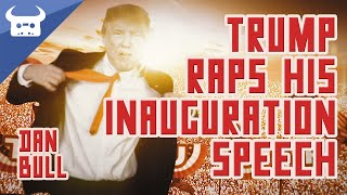 TRUMP RAPS HIS INAUGURATION SPEECH  Dan Bull [upl. by Atelokin713]