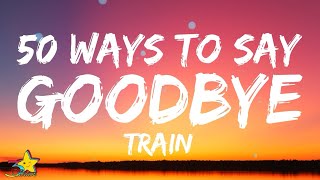 Train  50 Ways To Say Goodbye Lyrics quotHelp me help me Im no good at goodbyesquot tiktok  3starz [upl. by Asyen]