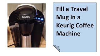 Fill a Thermos Travel Cup in a Keurig Coffee Maker [upl. by Stefanac]