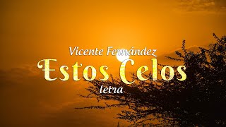 Vicente Fernández  Estos Celos  letra [upl. by Aihtekal947]