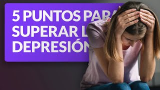 5 puntos para superar la depresión [upl. by Earesed847]