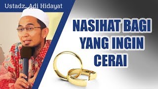 Nasihat untuk suami istri yang ingin cerai  Ustadz Adi Hidayat Lc MA [upl. by Enrobialc]