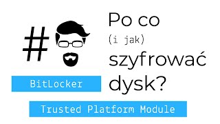 Co to jest BitLocker oraz TPM Jak działa szyfrowanie dysków [upl. by Nnyrat]