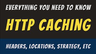 Everything you need to know about HTTP Caching [upl. by Enairb]