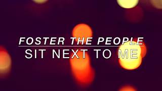 Foster the People  Sit Next to Me LYRICS [upl. by Enert]