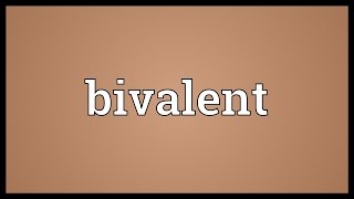 Bivalent Meaning [upl. by Yendic]