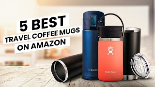 5 Best Travel Coffee Mugs on Amazon [upl. by Marcia]