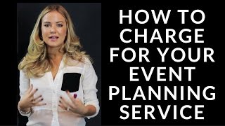 How to Charge for Your Event Planning Services [upl. by Jerrine]