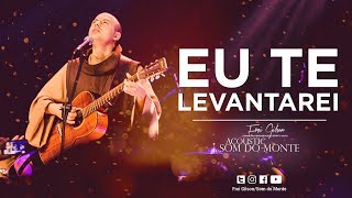 Frei Gilson  Acoustic Som do Monte  DVD  Eu te levantarei [upl. by Octavian528]