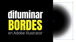 Difuminar bordes y transparencia en Illustrator [upl. by Sharon538]