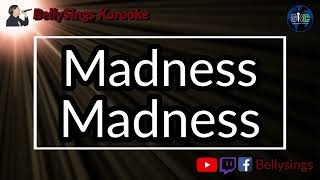 Madness  Madness Karaoke [upl. by Sirdi]