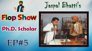 Jaspal Bhattis Flop Show  PhD Scholar  Ep 05 [upl. by Bernetta]