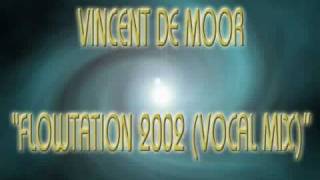 Vincent De Moor  Flowtation 2002 Vocal Mix [upl. by Daniala]