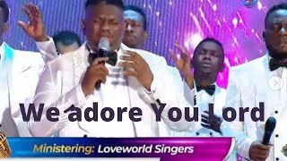 LOVEWORLD SINGERS  WE ADORE YOU LORD LIVE [upl. by Galang]