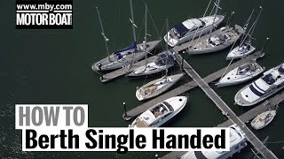 How To Berth Single Handed  Motor Boat amp Yachting [upl. by Kennet]