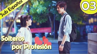 【Sub Español】 Solteros por profesión Ep 03 Professional Single  我凭本事单身 [upl. by Ecirtam682]