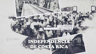 Un viaje por la Historia La Independencia de Costa Rica [upl. by Jerome]