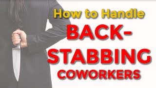 How to Deal with a Backstabbing Co Worker [upl. by Eidaj506]