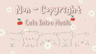 FREE CUTE INTRO MUSIC NONCOPYRIGHT  lilsoftie [upl. by Lesnah704]