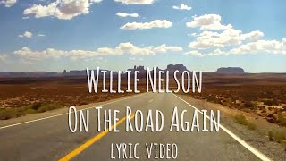 Willie Nelson  On The Road Again Lyric Video [upl. by Yurt]