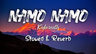 Namo namo  Amit Trivedi  kedarnath  slowed  Reverb [upl. by Elbon]