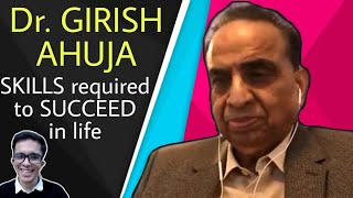 SKILLS required to SUCCEED in life  Dr Girish Ahuja [upl. by Yarised]