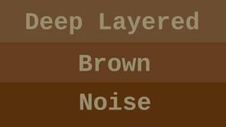 Deep Layered Brown Noise  1 Hour [upl. by Adiam]