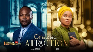 CRAZED ATTRACTION  Daniel Etim Effiong Onyii Alex 2025 Nollywood Full Movie [upl. by Goss]