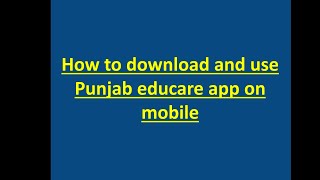 How to download and use Punjab educare app [upl. by Yenterb444]