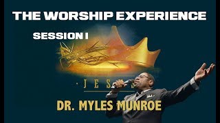 Dr Myles Munroe  The WORSHIP Experience Session 1 [upl. by Myo]