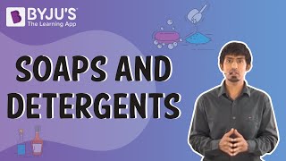 Soaps and Detergents  Learn with BYJUS [upl. by Ellord312]