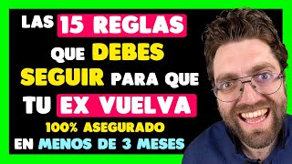 Las 15 REGLAS que DEBES SEGUIR para RECUPERAR A TU EX EN MENOS de 3 MESES [upl. by Yvehc975]