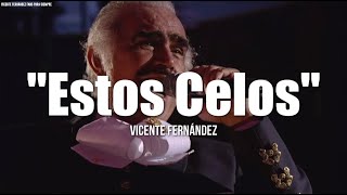 ESTOS CELOS  Vicente Fernández LETRA [upl. by Auqined758]