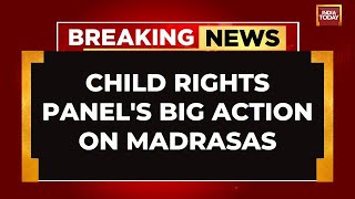 NCPCR Recommends To Stop Funding To Madrasas Says Shut Down Madrasa Boards  India Today News [upl. by Barnabe230]