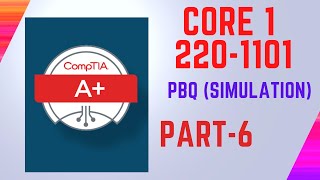 CompTIA A Core 1 Simulation Part 6 PBQ [upl. by Niccolo985]