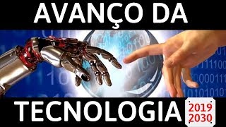 O Avanço da Tecnologia  20192030 [upl. by Tessa]