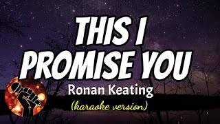 THIS I PROMISE YOU  RONAN KEATING karaoke version [upl. by Renrag]