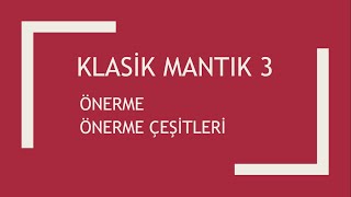 ÖNERME VE ÖNERME ÇEŞİTLERİ  KLASİK MANTIK 3 [upl. by Koren]