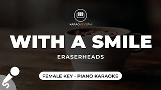 With A Smile  Eraserheads Female Key  Piano Karaoke [upl. by Singh]