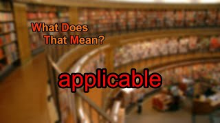 What does applicable mean [upl. by Eanahs]