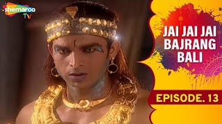 Jai Jai Jai Bajrang Bali  Ep 13 [upl. by Henrie]