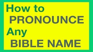 How To Pronounce Bible Names With Ease [upl. by Kendell]