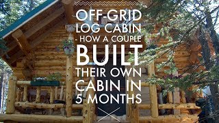 Off Grid Log Cabin Build  How A Couple Built a Log Cabin in Alaska [upl. by Gurtner]