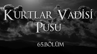 Kurtlar Vadisi Pusu 65 Bölüm [upl. by Anail]