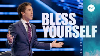 Bless Yourself  Joel Osteen [upl. by Cosette]