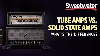 Tube Amp vs Solid State – Whats the Difference [upl. by Ittak]