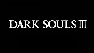 Dark Souls III First Playthrough Pt 4 [upl. by Flo]